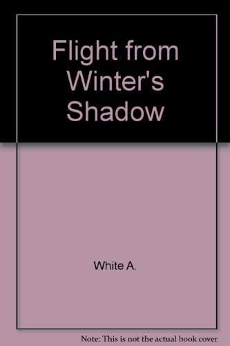 Book cover for The Flight from Winter's Shadow by White, Robin A.