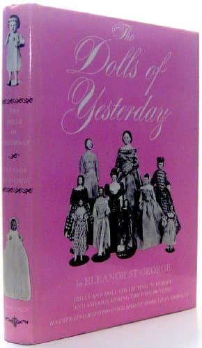 Book cover for Dolls of Yesterday: Dolls and Doll Collecting in Europe and America During the Past 200 Years by St. George, Eleanor