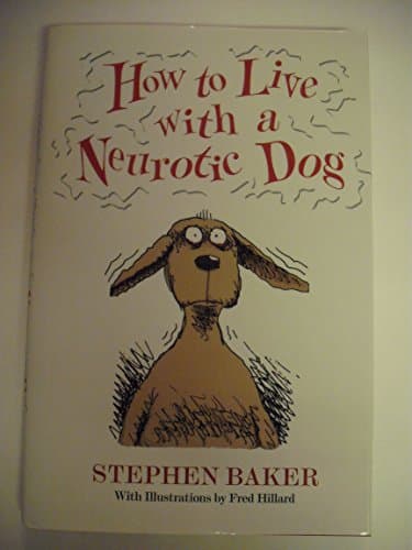 Book cover for How to Live with a Neurotic Dog by Baker, Stephen