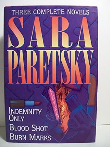 Three Complete Novels: Indemnity Only/Blood Shot/Burn Marks