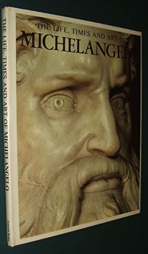 Book cover for The life, times and art of Michelangelo by Rizzatti, Maria Luisa