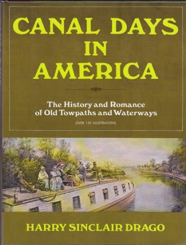 Book cover for Canal Days in America: The History and Romance of Old Towpaths and Waterways by Drago, Harry Sinclair