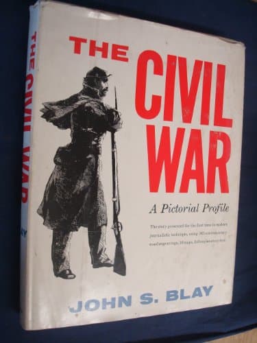 Book cover for The Civil War: A Pictorial Profile by Blay, John S.