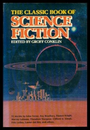 Book cover for The Classic Book of Science Fiction by Groff Conklin
