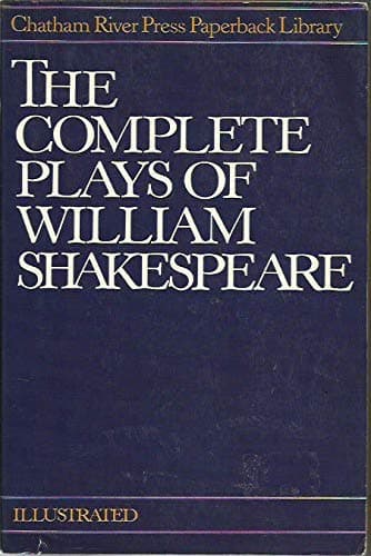 Book cover for The Complete Plays of William Shakespeare and Selected Verse from the Plays (Chatham River Press Paperback Library) by William Shakespeare