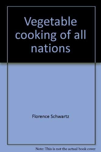 Book cover for Vegetable cooking of all nations by Schwartz, Florence