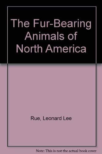 Book cover for The Fur-Bearing Animals of North America by Rue, Leonard Lee