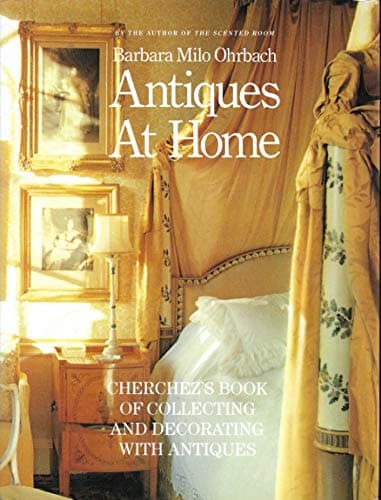Antiques at Home: Cherchez's Book of Collecting and Decorating with Antiques