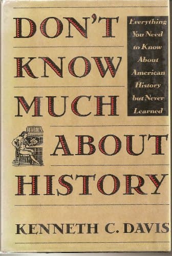Book cover for Don't Know Much About History by Davis, Kenneth C.