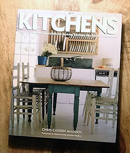 Book cover for Kitchens: Information & Inspiration for Making the Kitchen the Heart of the Home by Madden, Chris Casson