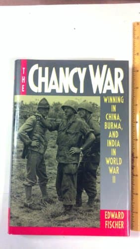 Book cover for The Chancy War: Winning China, Burma, and India in World War II by Fischer, Edward