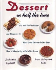 Book cover for Dessert In Half The Time Use Your Food Processor: & Microwave to Make Great Desserts in Less Time Than It Takes to Buy a Pint of I ce Cream by Eckhardt, Linda West