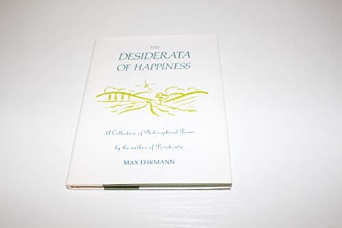 Book cover for The Desiderata of Happiness: A Collection of Philosophical Poems by Ehrmann, Max