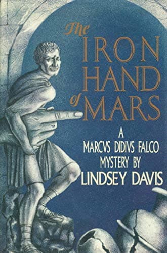 Book cover for The Iron Hand of Mars: A Marcus Didius Falco Mystery by Lindsey Davis