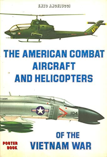 Book cover for The American Combat Aircraft and Helicopters of the Vietnam War by Angelucci, Enzo