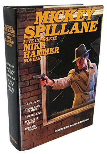 Book cover for Mickey Spillane: Five Complete Mike Hammer Novels: I, The Jury; Vengeance Is Mine: The Big Kill; My Gun Is Quick; Kiss Me, Deadly by Spillane, Mickey