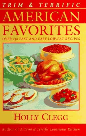 Book cover for Trim and Terrific American Favorites: Over 250 Fast and Easy Low-Fat Recipes by Clegg, Holly
