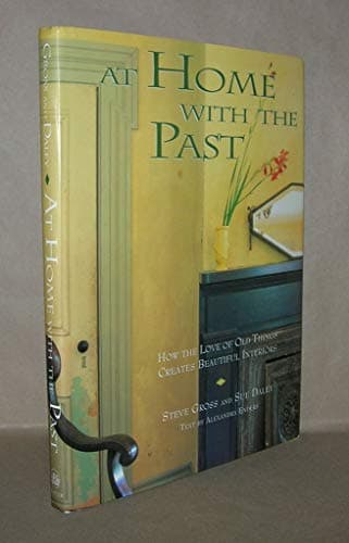 Book cover for At Home with the Past: How the Love of Old Things Creates Beautiful Interiors by Gross, Steve