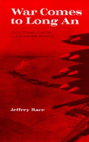 War Comes to Long An: Revolutionary Conflict in a Vietnamese Province
