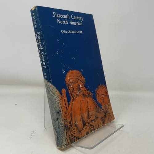 Book cover for Sixteenth-Century North America: The Land and the People As Seen by Europeans by Carl Ortwin Sauer