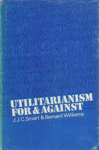 Book cover for Utilitarianism: For and Against by Smart, J. J. C.
