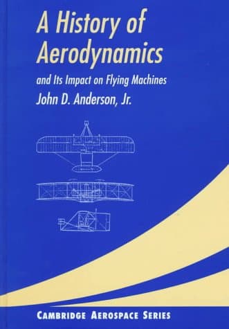 Book cover for A History of Aerodynamics: And Its Impact on Flying Machines (Cambridge Aerospace Series, Series Number 8) by Anderson  Jr, John D.