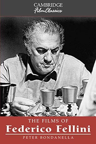 Book cover for The Films of Federico Fellini (Cambridge Film Classics) by Bondanella, Peter