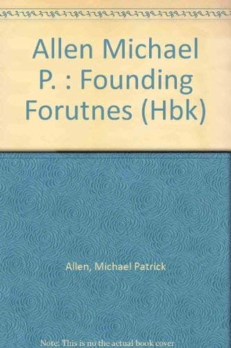 Book cover for Founding Fortunes by Allen, Michael Patrick