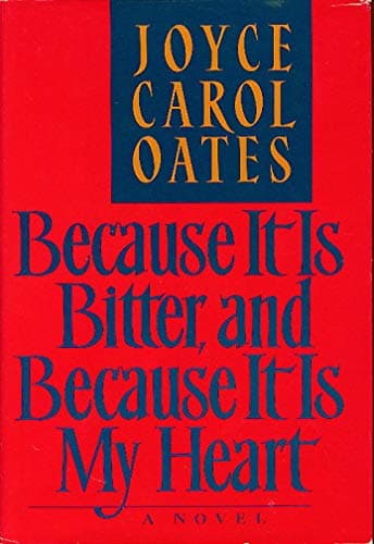 Book cover for Because It Is Bitter, and Because It Is My Heart by Oates, Joyce Carol