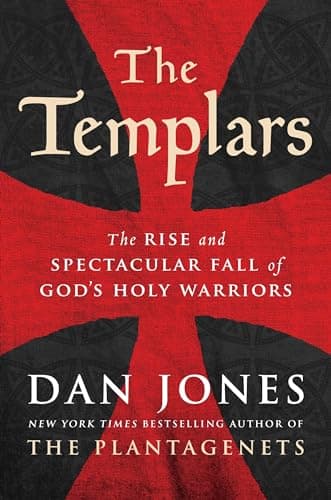 Book cover for The Templars: The Rise and Spectacular Fall of God's Holy Warriors by Jones, Dan