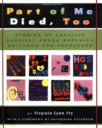 Book cover for Part of Me Died Too: Stories of Creative Survival Among Bereaved Children and Teenagers by Fry, Virginia Lynn