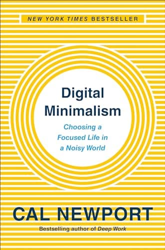 Book cover for Digital Minimalism: Choosing a Focused Life in a Noisy World by Newport, Cal