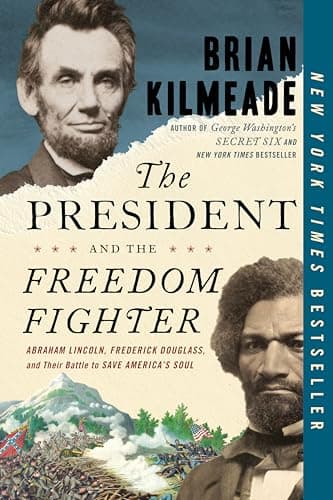 Book cover for The President and the Freedom Fighter: Abraham Lincoln, Frederick Douglass, and Their Battle to Save America's Soul by Kilmeade, Brian