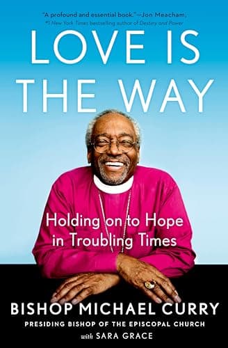 Book cover for Love is the Way: Holding on to Hope in Troubling Times by Curry, Bishop Michael