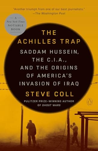 Book cover for The Achilles Trap: Saddam Hussein, the C.I.A., and the Origins of America's Invasion of Iraq by Coll, Steve