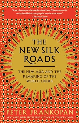 Book cover for The New Silk Roads: The New Asia and the Remaking of the World Order by Frankopan, Peter