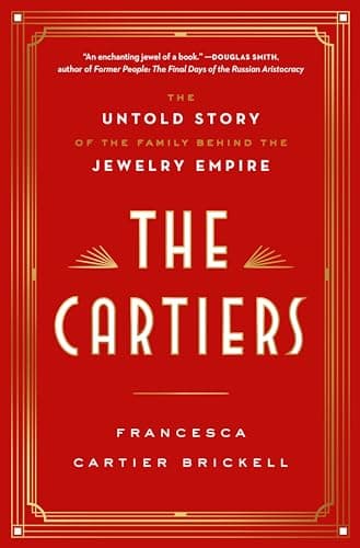 The Cartiers: The Untold Story of the Family Behind the Jewelry Empire