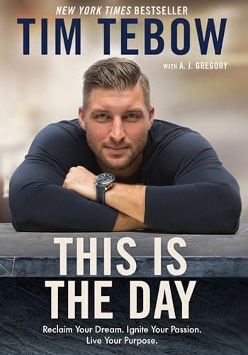 Book cover for This Is the Day: Reclaim Your Dream. Ignite Your Passion. Live Your Purpose. by Tebow, Tim