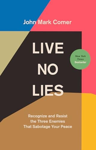 Book cover for Live No Lies: Recognize and Resist the Three Enemies That Sabotage Your Peace by Comer, John Mark