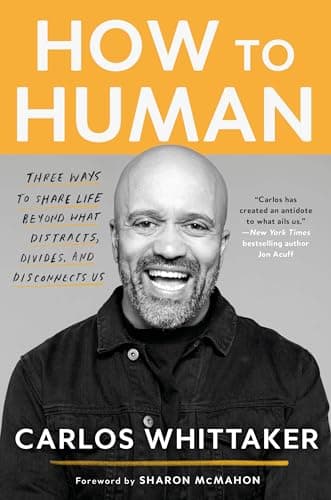 Book cover for How to Human: Three Ways to Share Life Beyond What Distracts, Divides, and Disconnects Us by Whittaker, Carlos