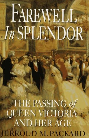 Book cover for Farewell in Splendor: The Passing of Queen Victoria and Her Age by Packard, Jerrold M.
