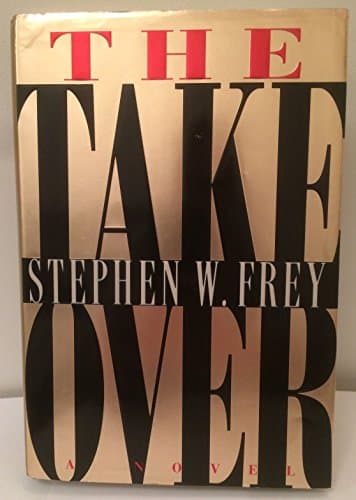 Book cover for The Takeover by Frey, Stephen W.