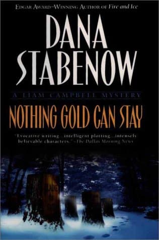 Book cover for Nothing Gold Can Stay: A Liam Campbell Mystery (Liam Campbell Mysteries) by Stabenow, Dana