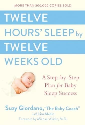 Book cover for Twelve Hours' Sleep by Twelve Weeks Old: A Step-by-Step Plan for Baby Sleep Success by Giordano, Suzy