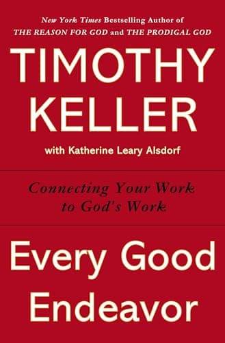 Book cover for Every Good Endeavor: Connecting Your Work to God's Work by Timothy Keller