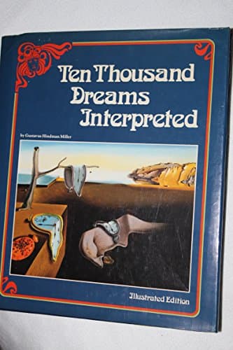 Book cover for Ten Thousand Dreams Interpreted: A Dictionary of Dreams from Abandon to Zodiac by Miller, Gustavus Hindman