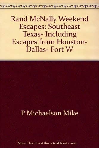 Book cover for Rand McNally Weekend Escapes: Southeast Texas, Including Escapes from Houston, Dallas, Fort W by Rand McNally