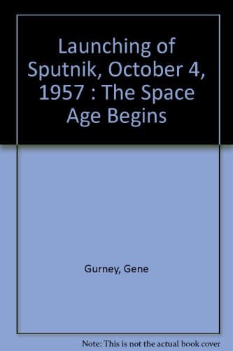Book cover for The Launching of Sputnik : October 4,1957 : The Space Age Begins (World Focus Books) by Gene Gurney