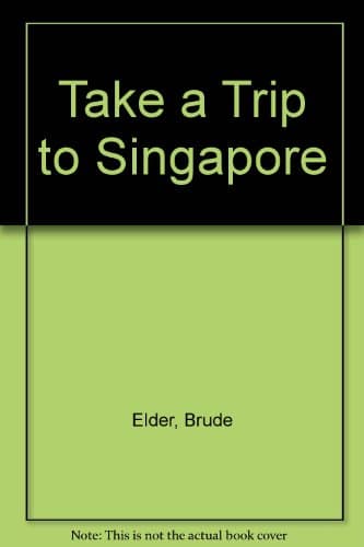 Book cover for Take a Trip to Singapore by Elder, Brude