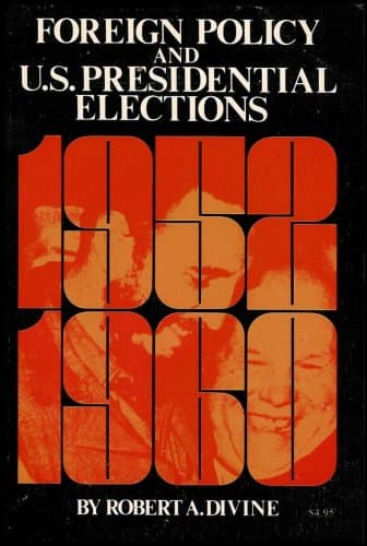 Book cover for Foreign policy and U.S. presidential elections, 1952-1960, by Divine, Robert A